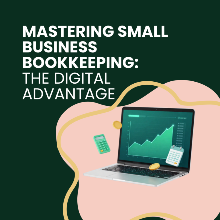 Mastering Small Business Bookkeeping: The Digital Advantage